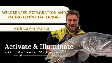 Wilderness, Exploration and Facing Life’s Challenges with Calem Watson EP13