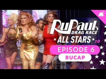 RuPaul's Drag Race All Stars Season 10 Ep 6 Recap