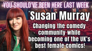 You Should've Been Here Last Week - S3 Ep 4 Susan Murray Interview
