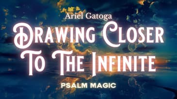 Psalm 99: Psalm Magic to Draw Closer To The Infinite