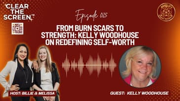 S1E025 From Burn Scars to Strength: Kelly Woodhouse on Redefining Self-Worth