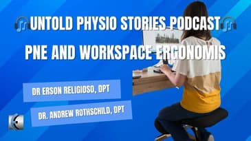 Untold Physio Stories Podcast - PNE and Workspace Ergonomics