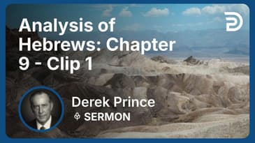 Analysis of Hebrews: Chapter 9 | Clip 1 | Derek Prince