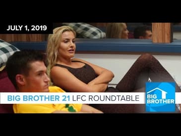 Big Brother 21 LFC Roundtable | July 1, 2019 #BB21