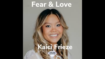 Love & Fear With Kaici Frieze