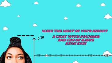 Make The Most of Your Height with Founder and CEO of Raffe Kemi Essi