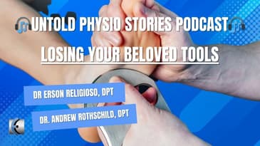 Untold Physio Stories Podcast - Losing Your Beloved Tools