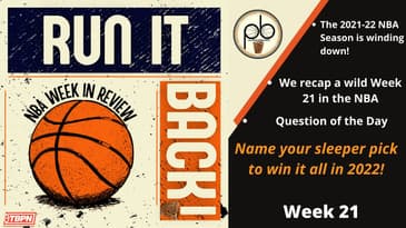 Run it Back! NBA Week in Review - Week 21