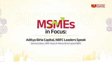 MSMEs in Focus: Aditya Birla Capital, NBFC Leaders Speak | Santanu Basu