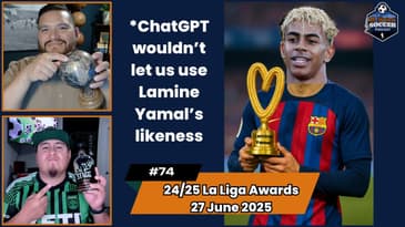 2024/2025 La Liga Best Of! Who takes our top awards? | Episode 74 June 26th, 2025