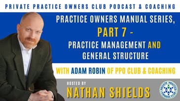 Practice Owners Manual Series, Part 7 (1st of 2) - Practice Management and General Structure