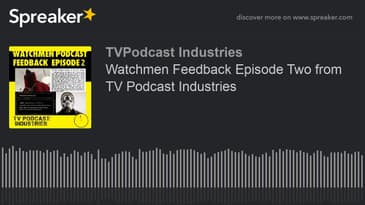 Watchmen Feedback Episode Two from TV Podcast Industries (made with Spreaker)