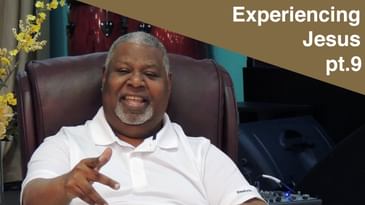 How to Experience the Presence and Person of God pt.9