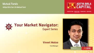 Your Market Navigator - Expert Series - Vineet Maloo, Fund Manager, ABSLAMC Ltd.
