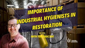 Importance of Industrial Hygienists in Restoration with Tom Barczak