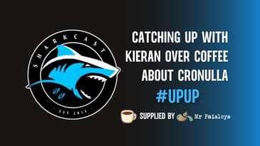 SHARKCAST: Catching Up With Kieran Over Coffee About Cronulla (24/8/26)