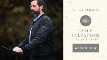 Exile Salvation - 1 Peter 1:10-12