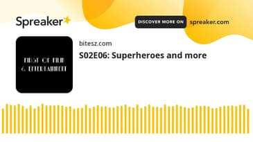S02E06: Superheroes and more