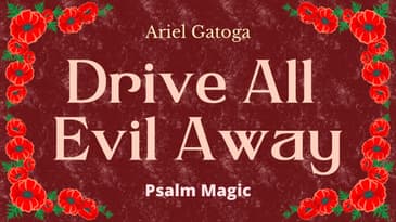 Psalm 68 - An Ancient Spell to Drive All Evil Away