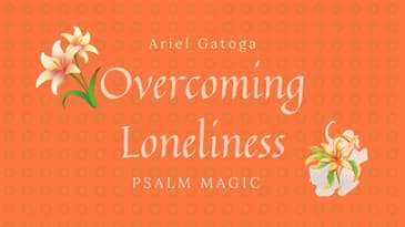 Psalm Magic: Psalm 119 CHETH -- BANISH LONELINESS NOW!