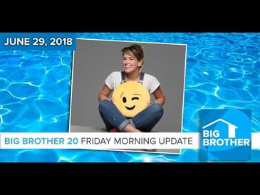 Big Brother Live Feed Update - Friday, 6/29/18