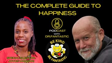 The Complete Guide To Happiness Podcast with Dr. Fantastic: Interview with Dr. Joyce Wangari