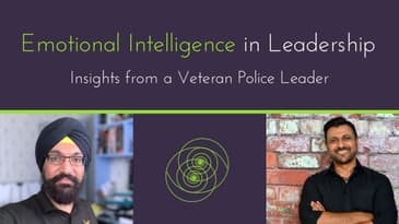 Emotional Intelligence in Leadership: Insights from a Veteran Police Leader - Kul Mahay