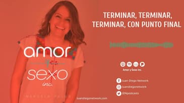 Amor & Sexo Inc - Terminar, Terminar, Terminar, con Punto Final Ep. 06
