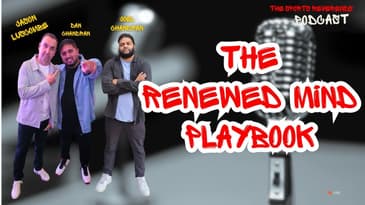 The Renewed Mind Playbook Pt. 1