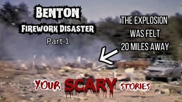 Benton Firework Disaster part 1 of 2