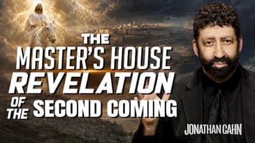 The Master’s House Revelation of the Second Coming | Jonathan Cahn Sermon