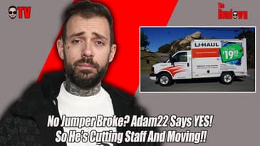 No Jumper Broke? Adam22 Says YES! So Layoffs And Moving Is NEXT Steps!
