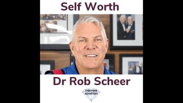 Self Worth With Dr Rob Scheer
