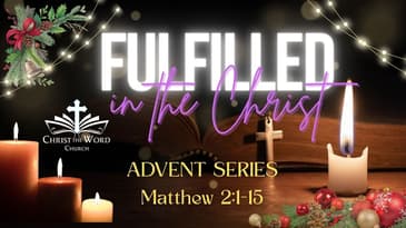 Advent 2025 Week 1 - Matthew 2:1-15 - Faithful Israel is Born--Nate Prazuch - Christ the Word Church