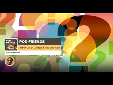 Pod Friends | RHAP Out of Context