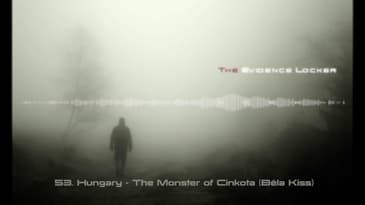 53. Hungary - The Monster of Cinkota (Béla Kiss) PODCAST