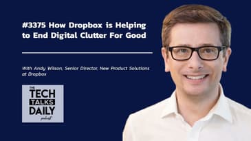 3375: How Dropbox is Helping to End Digital Clutter For Good