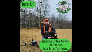Episode 126 - Drone Rescue on North Mountain with Justin