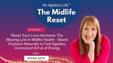 007 Reset Your Love Hormone: The Missing Link in Midlife Health - Boost Oxytocin Naturally