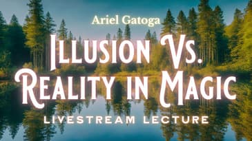 Illusion Vs Reality in Magick : Behold Your Truth