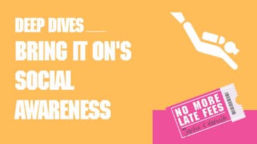 No More Late Fees - Deep Dive - Bring it On's Social Awareness