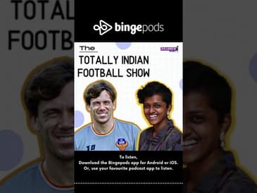 The Totally Indian Football Show | Football Show | Podcast | Bingepods | Football Coach Interview