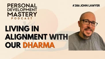 #386 Living in alignment with our Dharma (higher purpose), with John Lawyer.