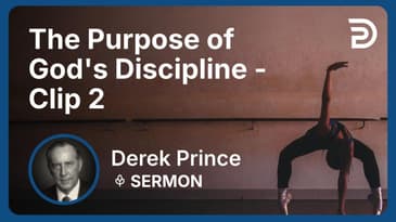 The Purpose of God's Discipline | Clip 2 | Derek Prince