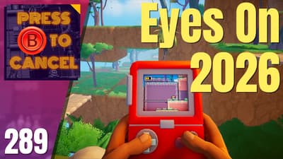 Could 2026 Be EVEN Better Than 2025? | Press B Podcast Ep: 289