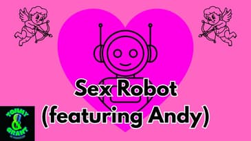 Ep. 35 - Sex Robot (featuring Andy) | Tommy and Grant Go Podcasting