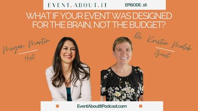 16 What If Your Event Was Designed For the Brain, Not the Budget? with Dr. Kristin Malek