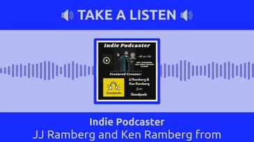 Indie Podcaster - JJ Ramberg and Ken Ramberg from Goodpods