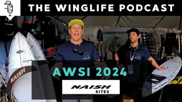 NAISH Kites at AWSI Expo 2024 // WING LIFE PODCAST
