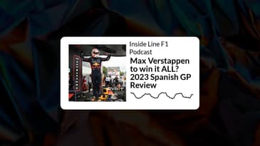 Inside Line F1 Podcast - Max Verstappen to win it ALL? 2023 Spanish GP Review